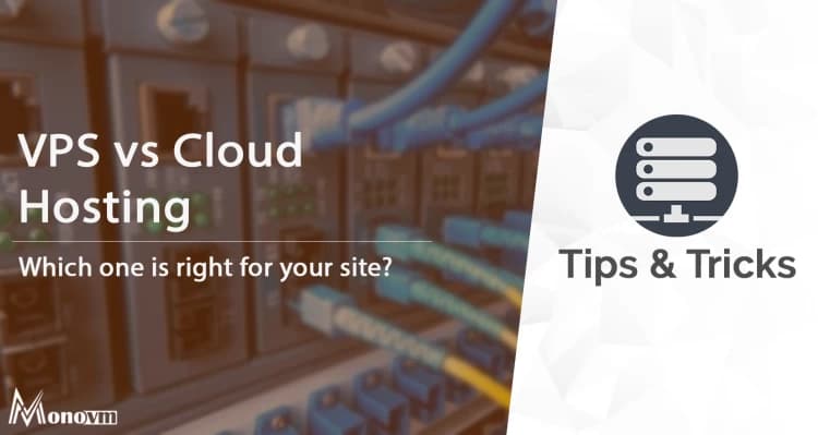 Cloud Servers vs Virtual Private Servers Cloud Servers vs Virtual Private Servers