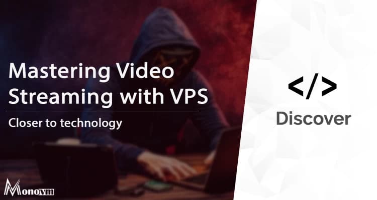 Mastering Video Streaming with VPS: A Comprehensive Guide Mastering Video Streaming with VPS: A Comprehensive Guide