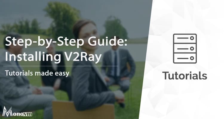 Installing and Configuring V2Ray (Comprehensive Guide)