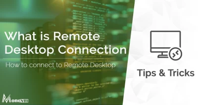 What is Remote Desktop Connection? How to Connect to a Remote Desktop?