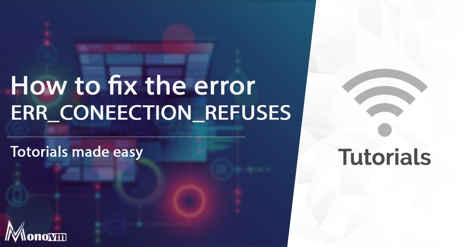 What is ERR_CONNECTION_REFUSED in Chrome? How to Fix it?