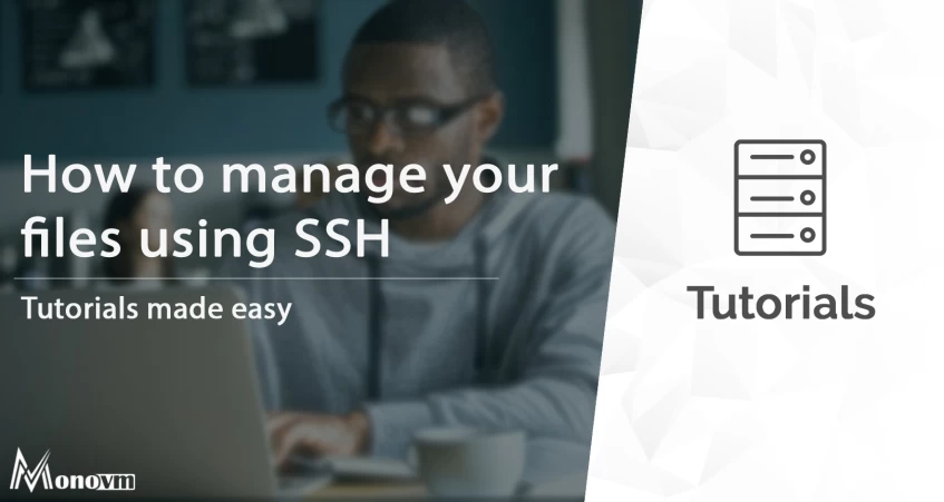 The ultimate guide to manage your files via SSH