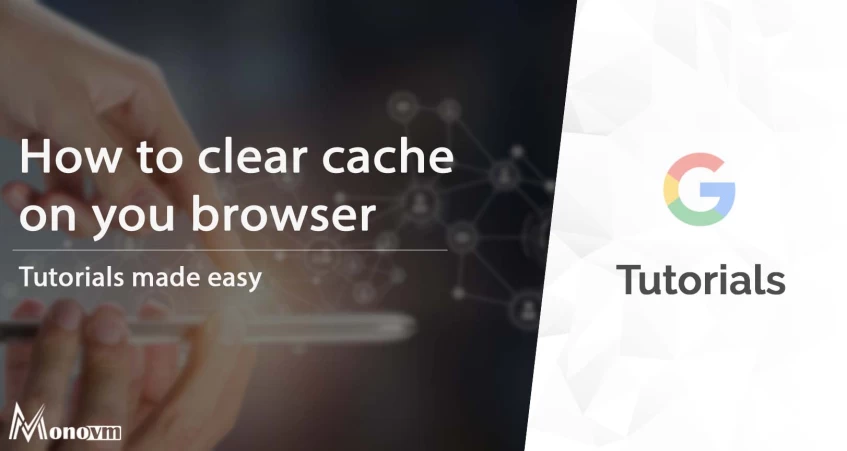 How to Clear Browser Cache in Chrome/Firefox/Edge