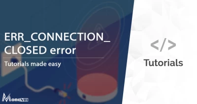 What is ERR_CONNECTION_CLOSED error and how to fix it
