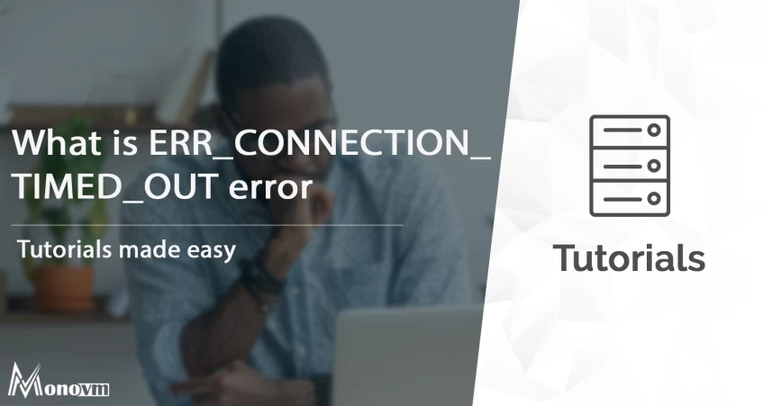 What is ERR_CONNECTION_TIMED_OUT error and how to fix it