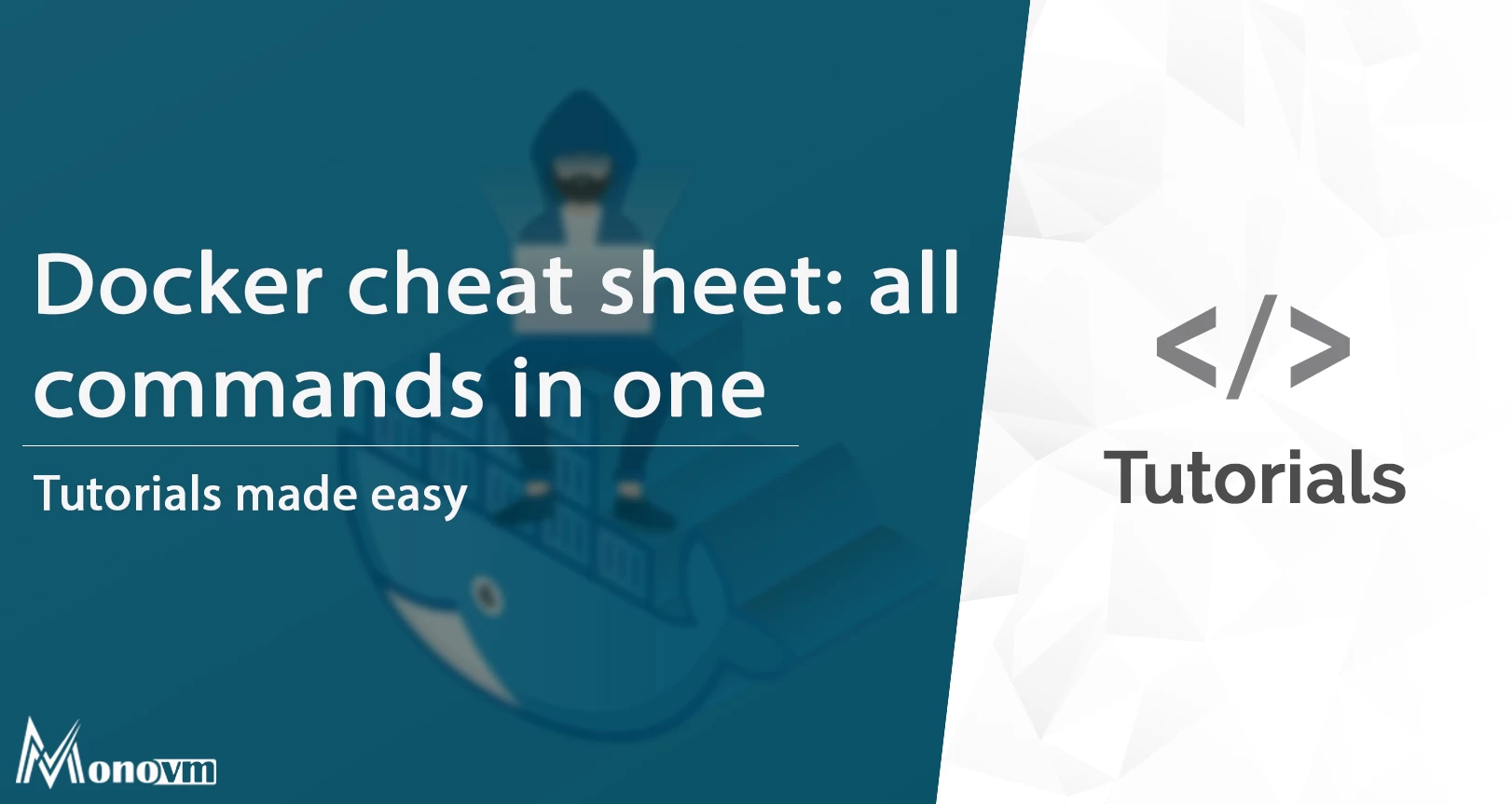 The Ultimate Docker Cheat Sheet: Everything You Need to Know
