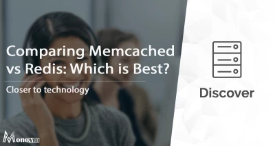Comparing Memcached vs Redis: Which is Best?