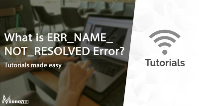 What is ERR_NAME_NOT_RESOLVED Error? 8 Ways to Fix it!