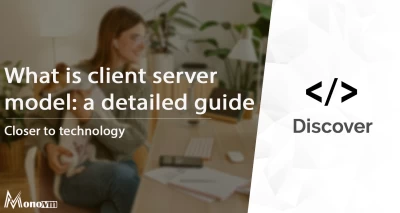 What is client server model? A Comprehensive Overview