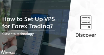 How to Set Up VPS for Forex Trading? [Complete Setup Instructions]
