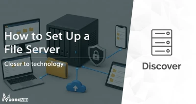 How to Set Up a File Server: 📁 Step-by-Step Guide