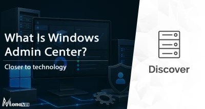What Is Windows Admin Center? Features & Benefits 🖥️
